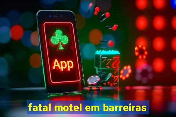 fatal motel em barreiras